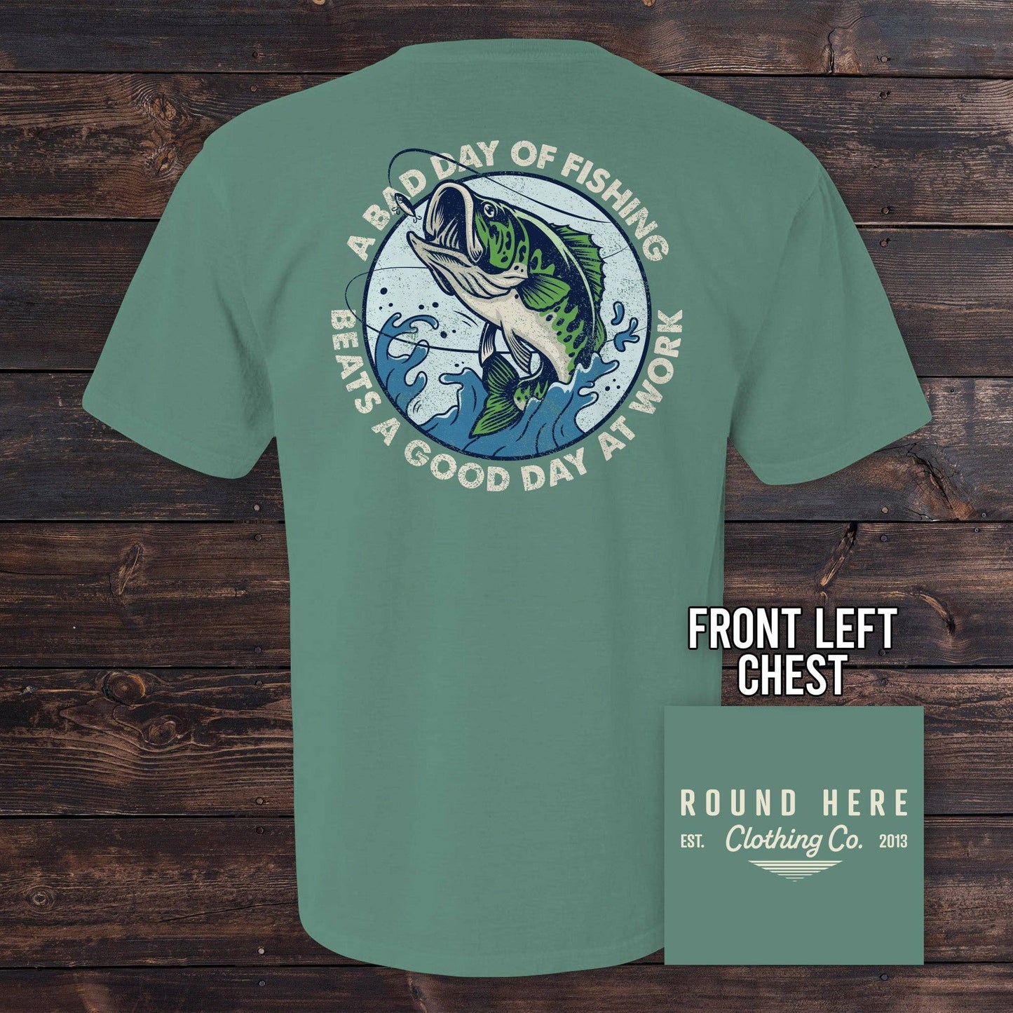 'Round Here Clothing A Bad Day of Fishing